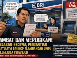 Empat Bulan Belum Diganti, Nasabah Soroti Lambannya Layanan Pergantian Kartu ATM BRI KCP Blambangan Umpu