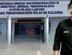 Anggaran Pembinaan Lapas Kalianda Rp6,5 Miliar Dipertanyakan, Wartawan Sulit Konfirmasi